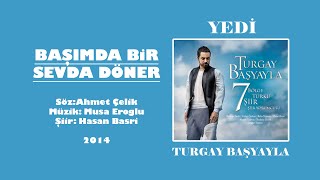 TURGAY BAŞYAYLA BAŞIMDA BİR SEVDA DÖNER ŞİİR DÜET  HASAN BASRİ [upl. by Seni]