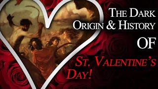 The Dark Origin amp History of St Valentines Day [upl. by Trefor]