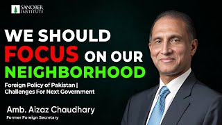 quotWe Should Focus on our Neighborhoodquot  Foreign Policy of Pakistan  Challenges For Next Government [upl. by Niccolo]