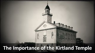 The Importance of the Kirtland Temple [upl. by Ennasus516]