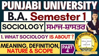 BA Sem 1 Sociology  Ch 1 What Sociology is about  Sociology Meaning Definition Nature Scope  P 4 [upl. by Eiddam561]