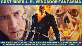 GOST RIDER1 EL VENGADOR FANTASMA│VENDIÓ SU ALMA AL DIABLO CREYENDO QUE ERA BROMA│Resumen amp Acción [upl. by Zile659]