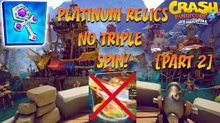 Crash 4 Platinum Relics NO TRIPLE SPIN  PART 2  3rd Dimension [upl. by Alael]