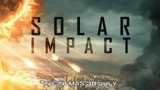 SOLAR IMPACT Official Trailer  In Cinemas 30 July 2020 [upl. by Aitak]