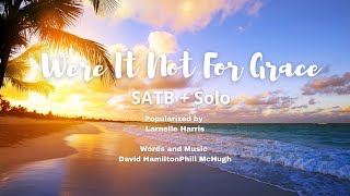 Were It Not For Grace  SATB and Solo [upl. by Segal]