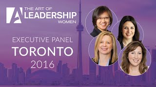 Executive Panel  The Art of Leadership Women  Toronto 2016 [upl. by Zohar]