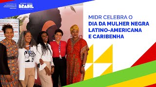 MIDR celebra o Dia da Mulher Negra LatinoAmericana e Caribenha [upl. by Eeltrebor]