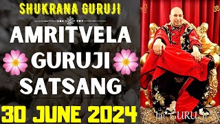 GURUJI AMRITVELA  30 JUNE 2024  SUNDAY🙏JAI GURU JI🙏SHUKRANA GURUJI GURUJI PARIVAAR LOVERS [upl. by Joan934]