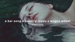 a bar song x country roads x wagon wheel lyrics tiktok MC4D mashup [upl. by Wooldridge]