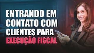 Entrando em contato com clientes para a execução fiscal [upl. by Gardner738]