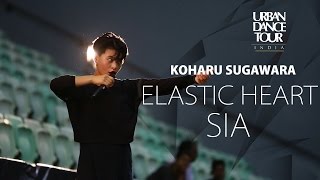 ► KOHARU SUGAWARA  Elastic Heart by Sia  Urban Dance Tour India [upl. by Willtrude686]