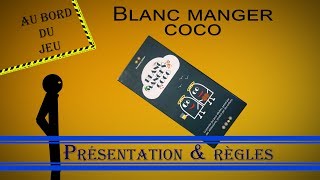 Blanc manger coco  Présentation amp règles Au bord du jeu [upl. by Yhtac]