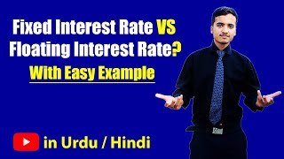 Fixed Interest Rate amp Floating Interest Rate with Example  Hindi  Urdu [upl. by Delilah]