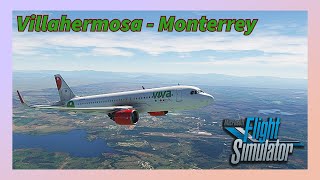 Vuelo completo  Villahermosa  Monterrey  A320 NEO de Viva Aerobus  MSFS2020 [upl. by Steven]