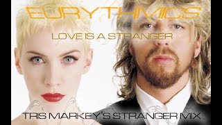 Eurythmics  Love Is A Stranger Tris Markeys Stranger Mix 2024 [upl. by Ytsrik]