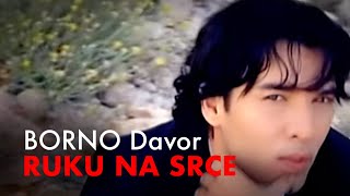 BORNO Davor  Ruku na srce official video [upl. by Aennil]