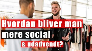 Hvordan bliver jeg mere social og udadvendt  Små øvelser [upl. by Hogan]