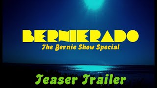 Bernierado The Bernie Show Special  Teaser Trailer [upl. by Saul]