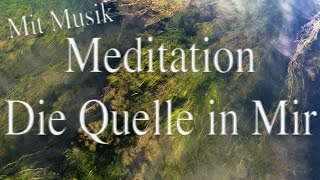 Die Quelle in Mir  Meditation mit sanfter Musik 08 [upl. by Hieronymus]