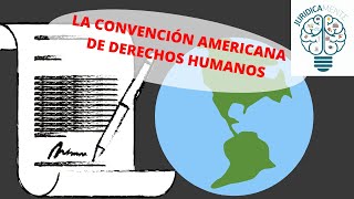 LA CONVENCIÓN AMERICANA SOBRE DERECHOS HUMANOS [upl. by Andriana137]