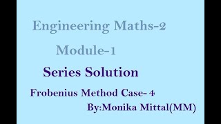 Engineering Maths2Module1Case4 Frobenius Method [upl. by Macintosh216]