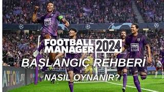 FM 24 BAŞLANGIÇ REHBERİ  Football Manager 2024 Nasıl Oynanır [upl. by Conrado]