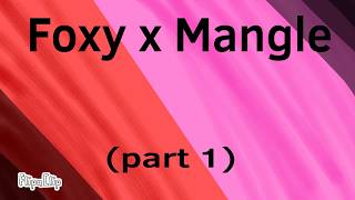 Foxy x Mangle part 1 [upl. by Ydda]