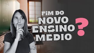 FIM DO NOVO ENSINO MÉDIO O QUE VAI MUDAR [upl. by Yekcaj]