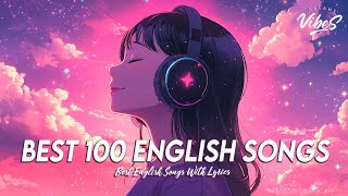 Best 100 English Songs 🌈 Good Vibes Good Life  Chill Spotify Playlist Covers With Lyrics [upl. by Alleynad]