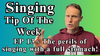 Singing Tip Of The Week🎤Ep 13🎤The perils of singing with a full stomach [upl. by Featherstone]