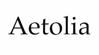 How to Pronounce Aetolia [upl. by Hazel]