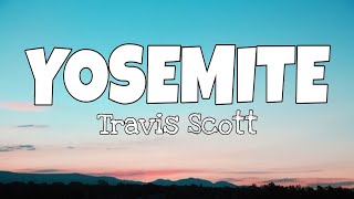 Travis Scott  Yosemite lyrics [upl. by Neersin]