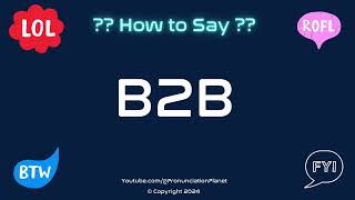 How to Pronounce 🔄 B2B CORRECTLY in English  How to Say the Acronym B2B  Pronunciation Planet [upl. by Amehsat607]