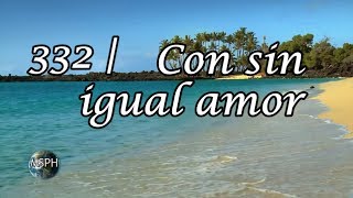 HA62  Himno 332  Con sin igual amor [upl. by Yrrem]