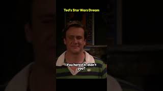 Teds Star Wars Dream howimetyourmother starwars nerd [upl. by Naicad]