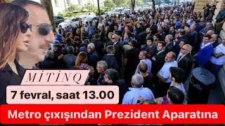 7 fevral mitinqi Metro çıxışından Prezident Aparatına Xanımlar öndə [upl. by Ahseinat690]