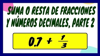 22 Suma o resta de Fracciones y números decimales parte 2  6° grado [upl. by Naivaf445]