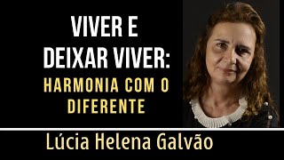 VIVER E DEIXAR VIVER Como conviver bem com quem pensa diferente  Lúcia Helena Galvão Nova Acrópole [upl. by Kantos]