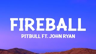 Pitbull  Fireball Lyrics ft John Ryan [upl. by Metcalf]