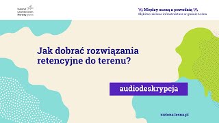 Jak dobrać rozwiązania retencyjne do terenu film z audiodeskrypcją [upl. by Haig]