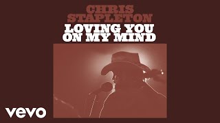 Chris Stapleton  Loving You On My Mind Official Audio [upl. by Anilocin]