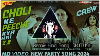 Choli Ke Peeche Kya Hai New Party Song Remix Hindi song 2024  CrowKareena Kapoor Viral DK MUSIC [upl. by Rialb]