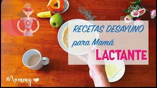 DESAYUNOS PARA MAMÁS LACTANTES  LOVE MOMMY [upl. by Nalani455]