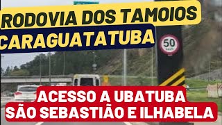 Rodovia dos Tamoios chegada em Caraguatatuba e acesso direto para Ubatuba São Sebastião e Ilhabela [upl. by Sherourd601]