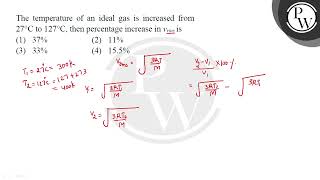 The temperature of an ideal gas is increased from 27degC to 127degC then percentage increase [upl. by Rosalba]