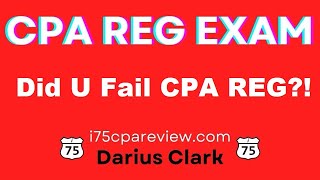 Did You Fail the 2024 CPA REG Exam By Darius Clark i75CPAReviewcomBasis Questions [upl. by Prisca]