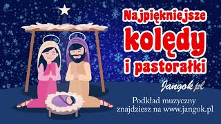 Najpiękniejsze kolędy i pastorałki dla dzieci  Jezusa narodzonego  podkład Jangok [upl. by Leong]