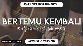 Bertemu Kembali  Melly Goeslaw ft Nike Ardilla KARAOKE AKUSTIK INSTRUMENTAL  LYRICS [upl. by Nonnerb]