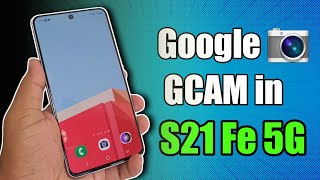 How to Install Google camera GCAM in Samsung Galaxy S21 Fe 5g  Gcam for S21 fe [upl. by Ajdan77]