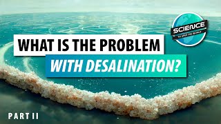 The Dirty Secret of Desalination How Do We Solve Clean Water [upl. by Nomyt]